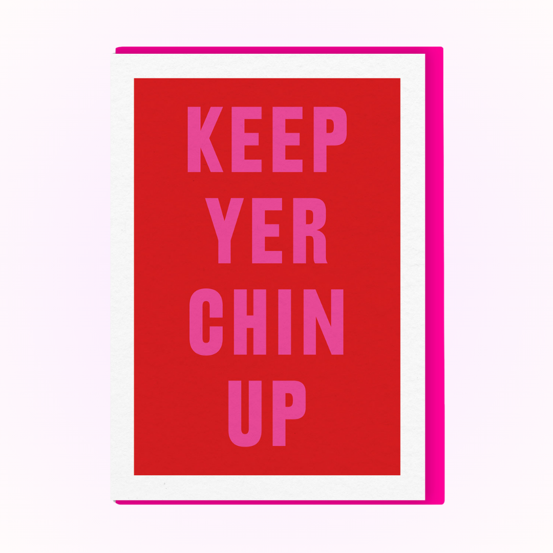 Keep Yer Chin Up Card By Real Hackney Dave
