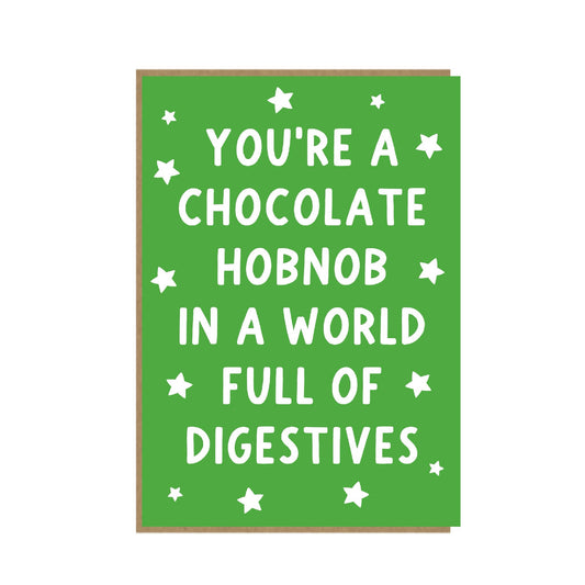 You're A Chocolate Hobnob Card