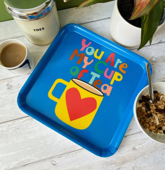 You Are My Cup Of Tea Square Melamine Tray