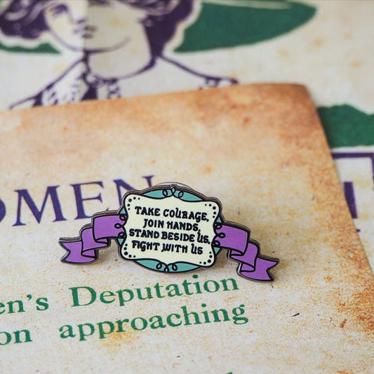 Suffragette Take Courage Enamel Pin Badge - Votes for Women Collection