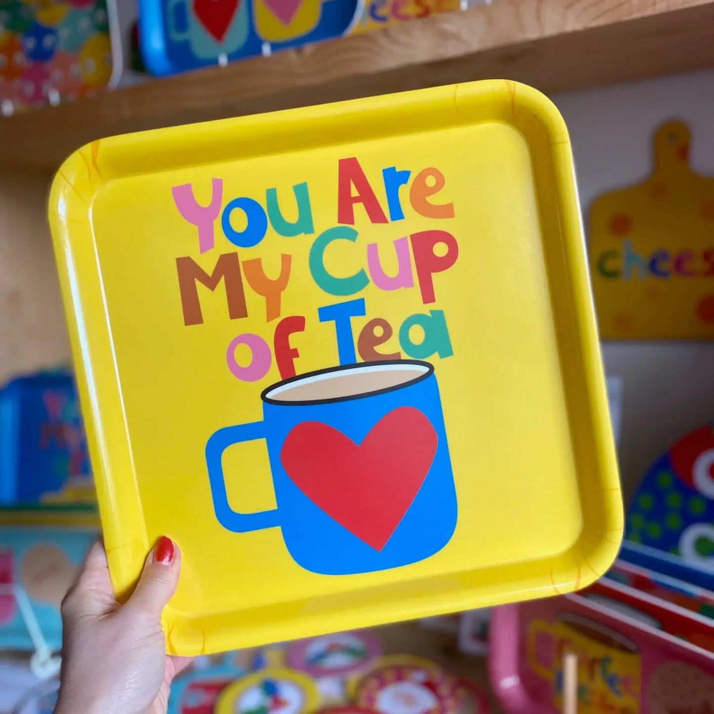 You Are My Cup Of Tea Square Melamine Tray